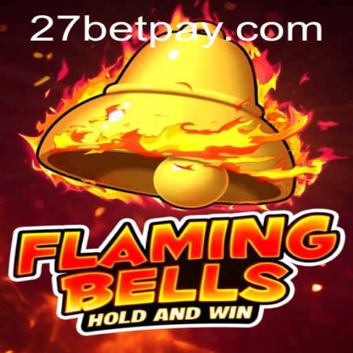 Flaming Bells: Enter the Exciting World of 27bet